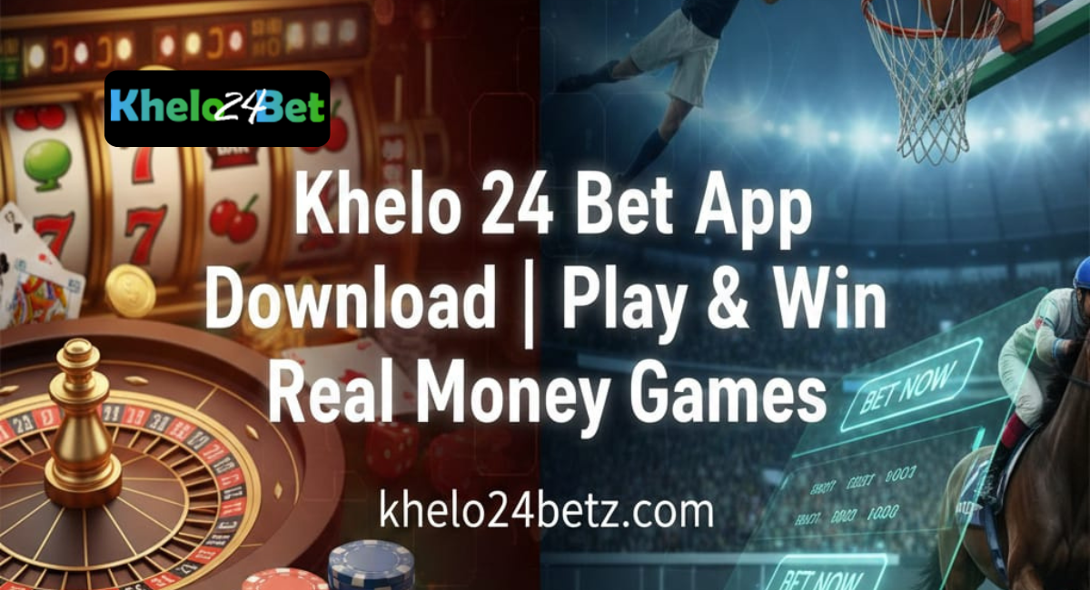 Khelo 24 Bet App Download | Play & Win Real Money Games