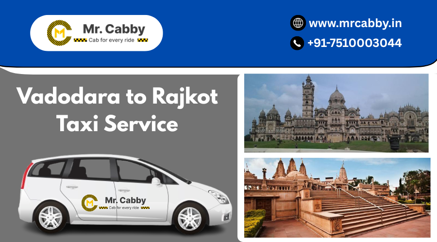 Hire Vadodara to Rajkot Taxi Service | Vadodara to Rajkot Cabs at Affordable Fare with Mr. Cabby