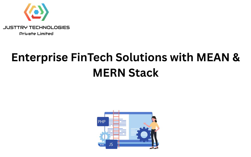 Enterprise FinTech Solutions with MEAN & MERN Stack