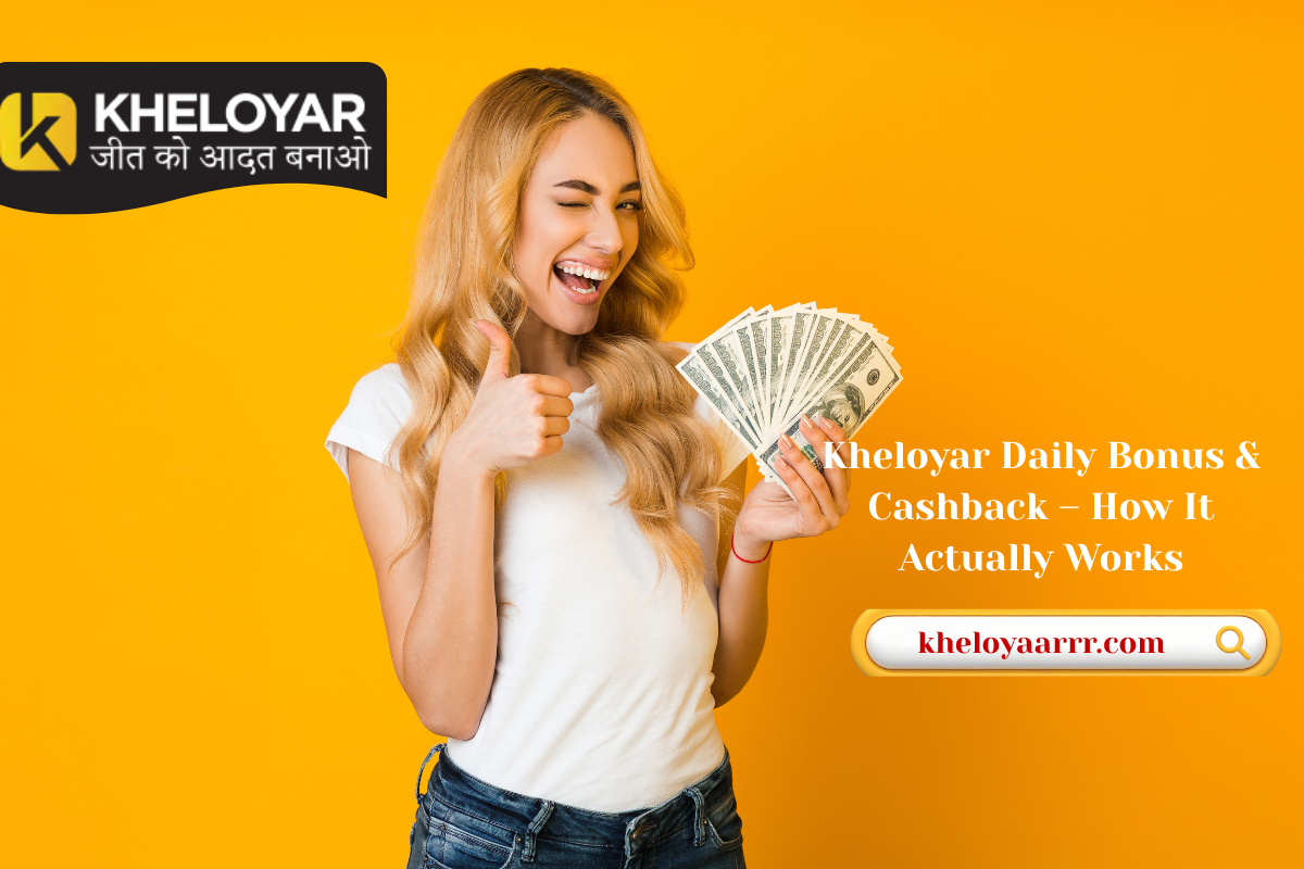 Kheloyar Daily Bonus & Cashback – How It Actually Works