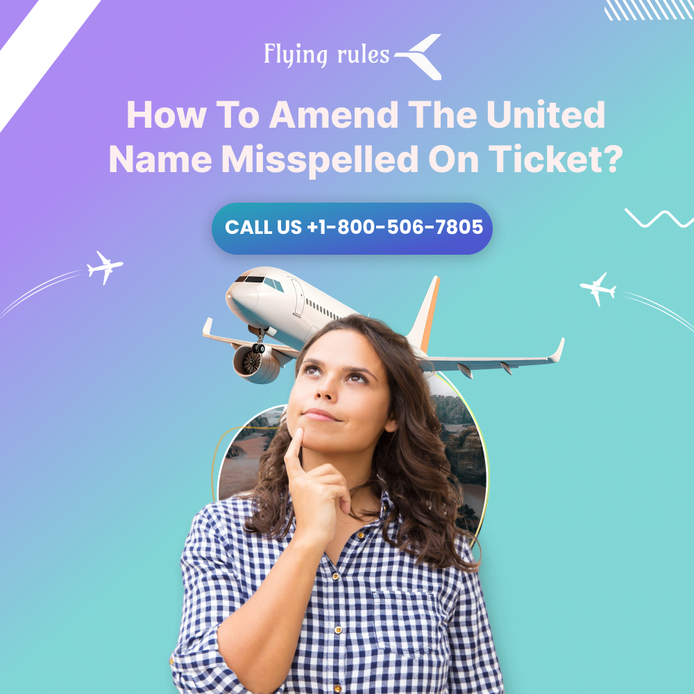 How To Amend The United Name Misspelled On Ticket?