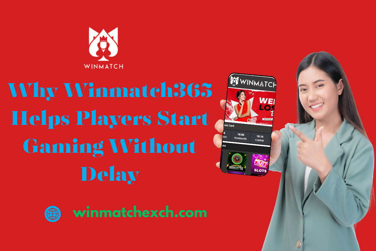 Why Winmatch365 Helps Players Start Gaming Without Delay
