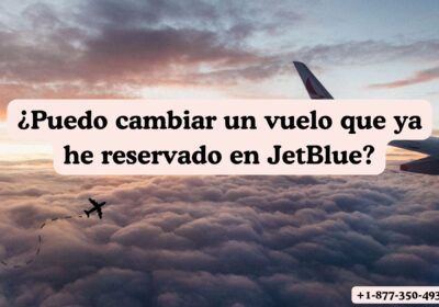 ¿Puedo-cambiar-un-vuelo-que-ya-he-reservado-en-JetBlue