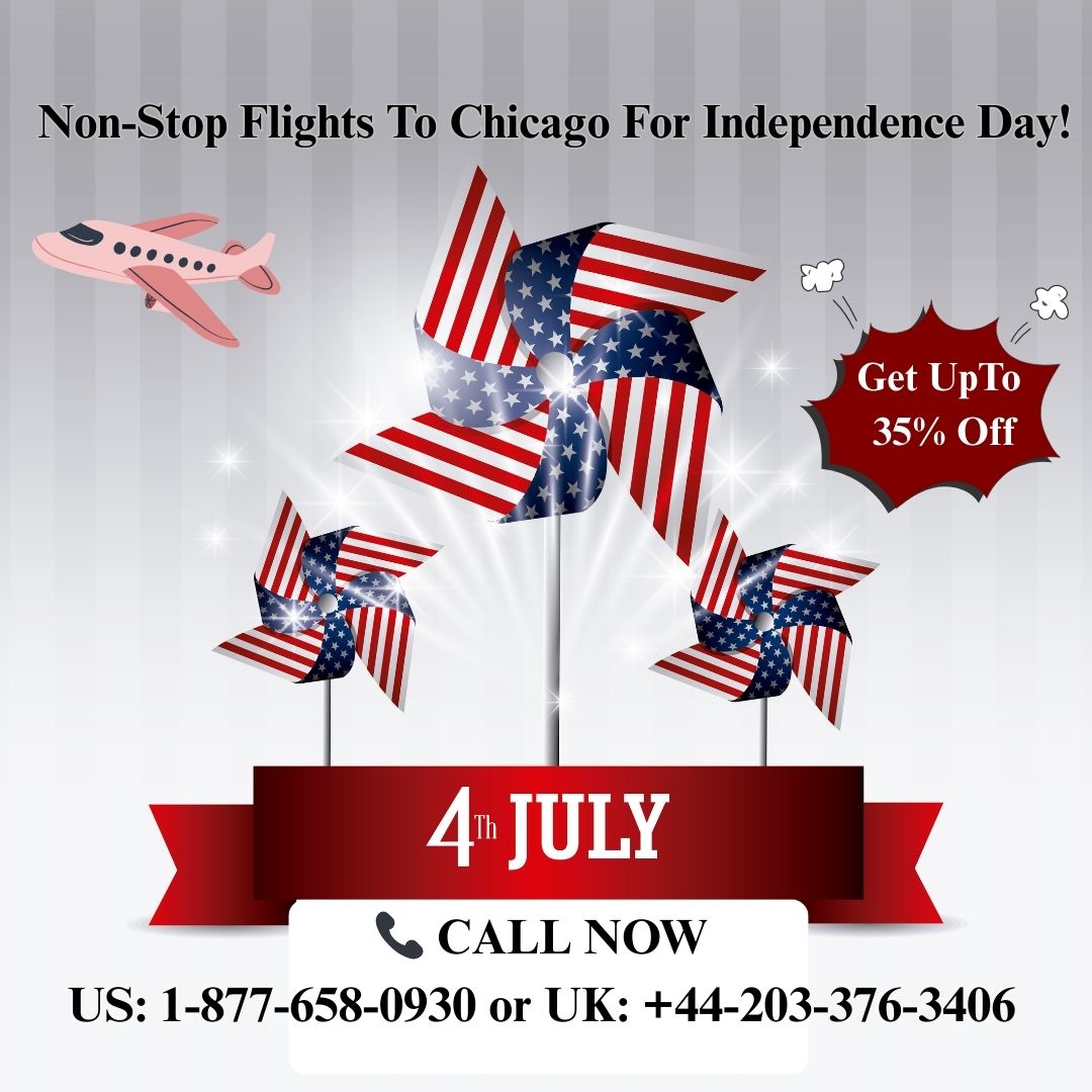+1-877-658-0930 Non-Stop Flights To Chicago For Independence Day!