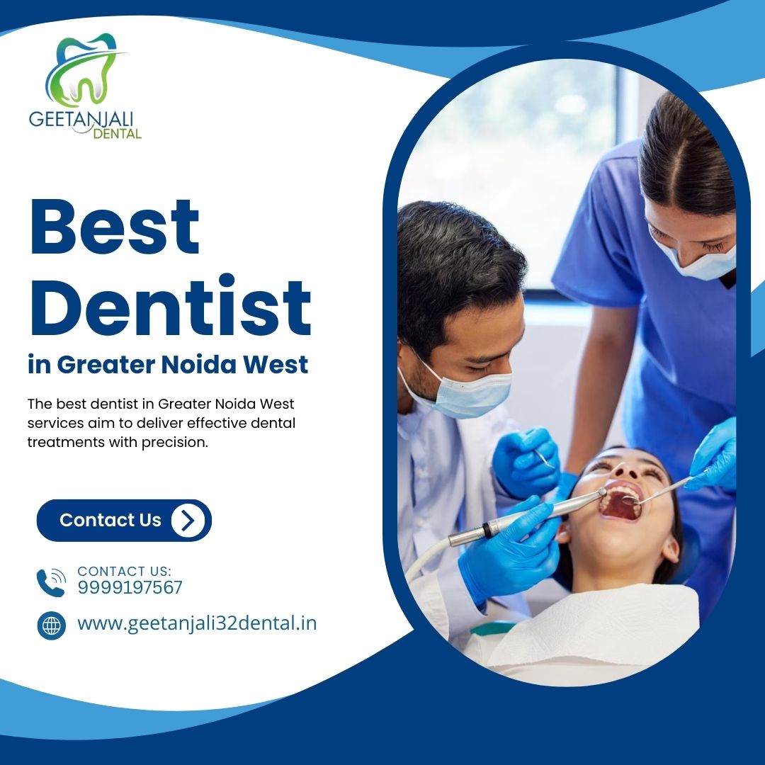 Best Dentist in Greater Noida West for Quality Dental Care