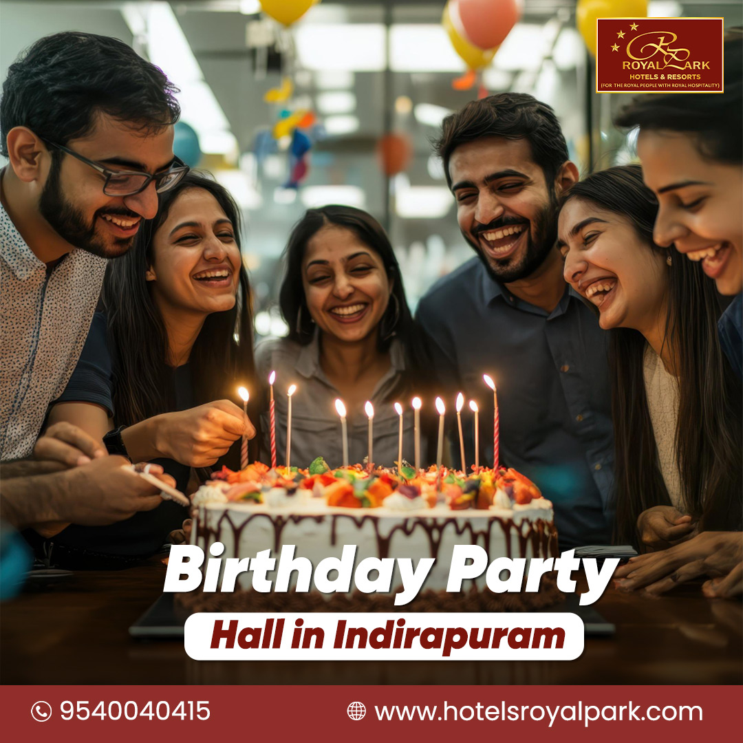 Spacious Birthday Party Hall in Indirapuram at Hotel Royal Park