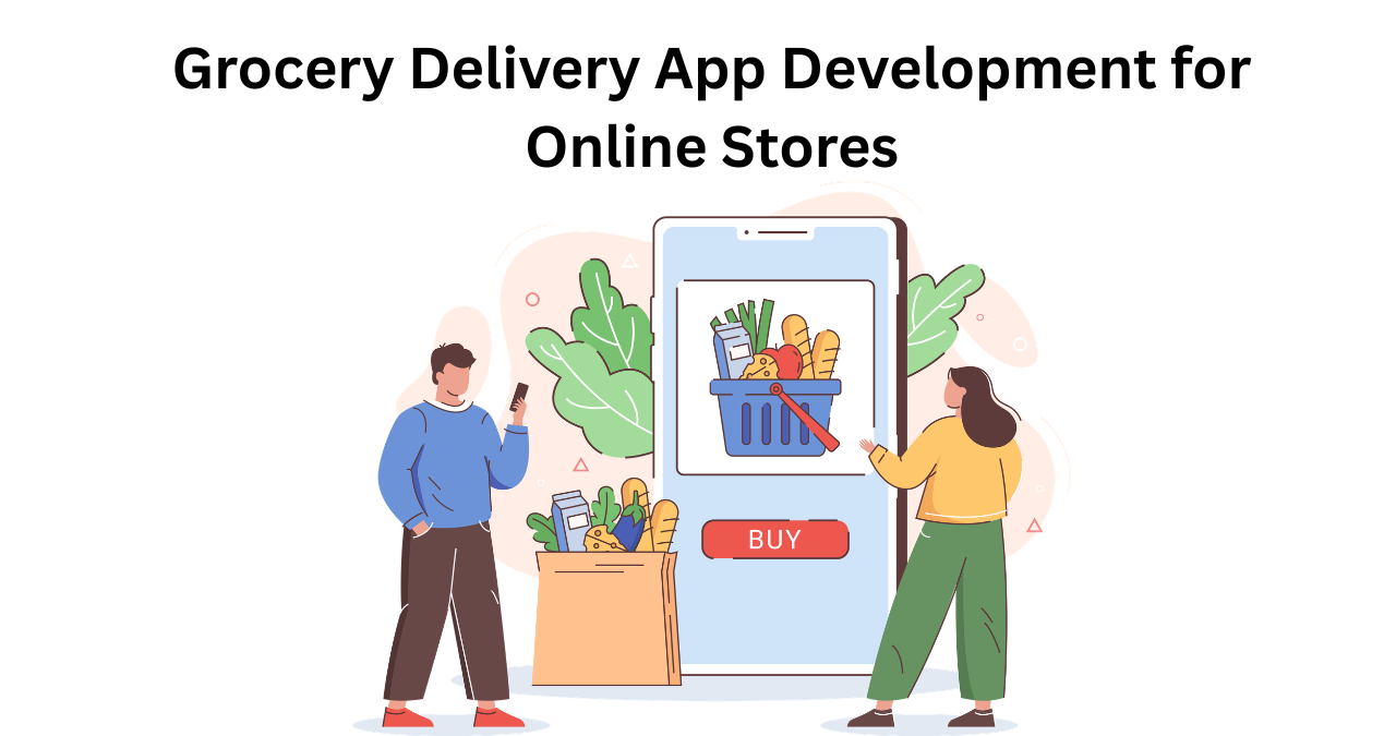 Grocery Delivery App Development for Online Stores
