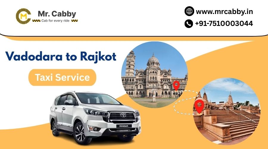 Book Vadodara to Rajkot Taxi @ Rs. 11/Km
