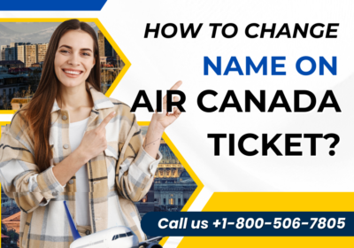 how-to-change-name-on-air-canada-ticket