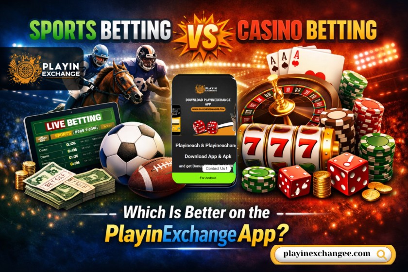 Sports Betting vs Casino Betting: Which Is Better on the PlayinExchange App?