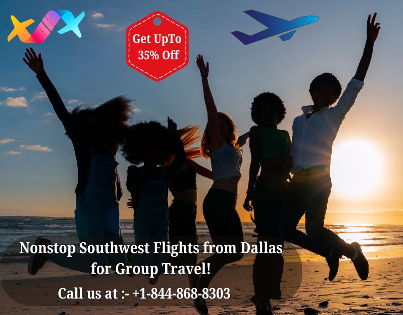 +1-844-868-8303 Nonstop Southwest Flights from Dallas for Group Travel!