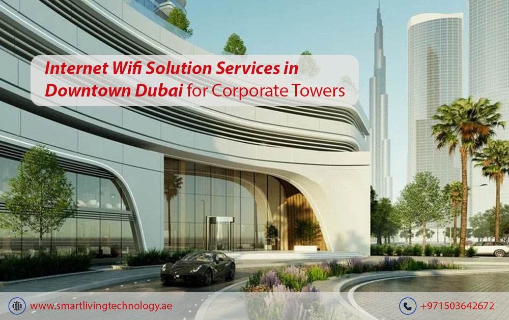 Internet Wifi Solution Services in Dubai | Smart Living Technology UAE